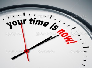 your time is now